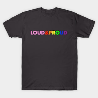 Loud & Proud T-Shirt